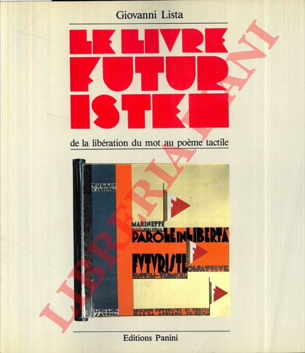 LISTA Giovanni - - Le livre futuriste de la libration du mot au pome tactile.