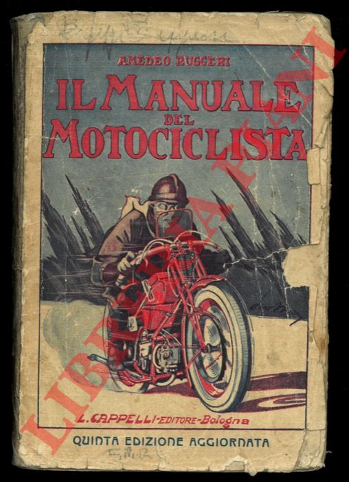 RUGGERI Amedeo - - Il manuale del motociclista con il nuovo regolamento per la circolazione stradale e norme per ottenere la patente di idoneit. Settima edizione riveduta ed accresciuta.