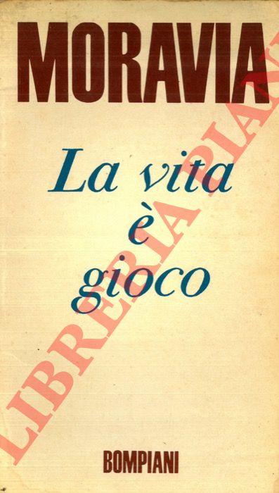 MORAVIA Alberto - - La vita  gioco.