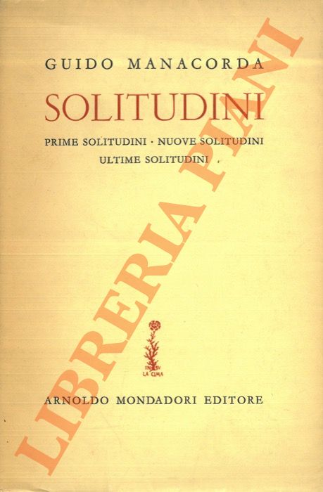 MANACORDA Guido - - Solitudini. Prime solitudini. Nuove solitudini. Ultime solitudini.