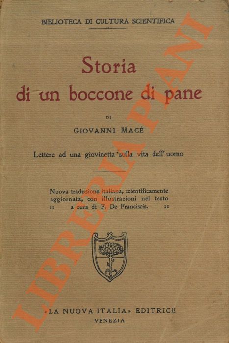 MACE' Giovanni - - Storia di un boccone di pane. Lettera ad una giovinetta sulla vita dell'uomo.