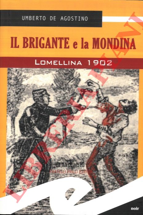 DE AGOSTINO Umberto - - Il brigante e la mondina. Lomellina 1902.