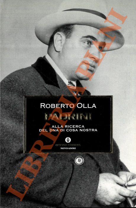 OLLA Roberto - - Padrini. Alla ricerca del DNA di Cosa Nostra.