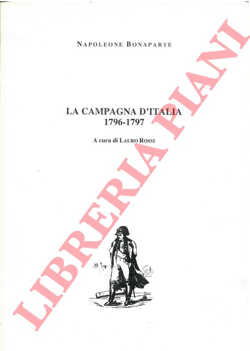 BONAPARTE Napoleone - - La campagna d'Italia 1796-1797.