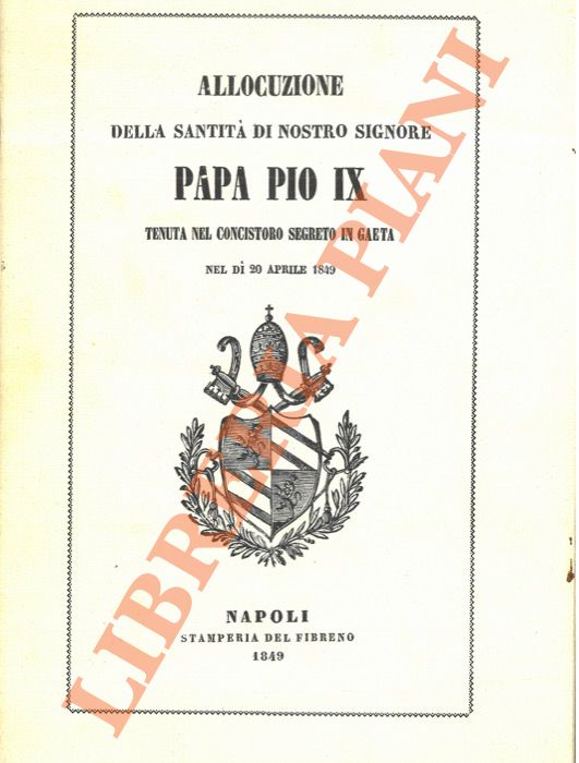 - - Allocuzione della Santit di Nostro Signore Papa Pio IX tenuta nel Concistoro segreto di Gaeta nel d