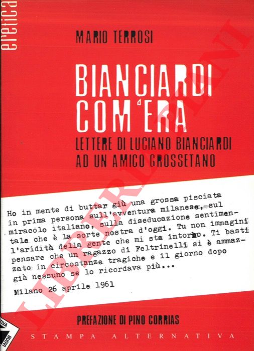 TERROSI Mario - - Bianciardi com'era. Lettere di Luciano Bianciardi ad un amico grossetano.