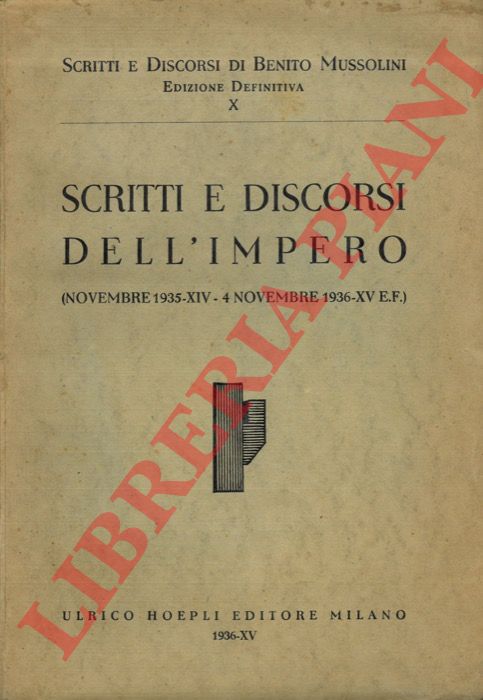 MUSSOLINI Benito - - Scritti e discorsi dell'Impero (novembre 1935-XIV - 4 novembre 1936-XV).