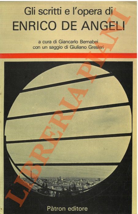 (BERNABEI Giancarlo) - - Gli scritti e l'opera di Enrico De Angeli.