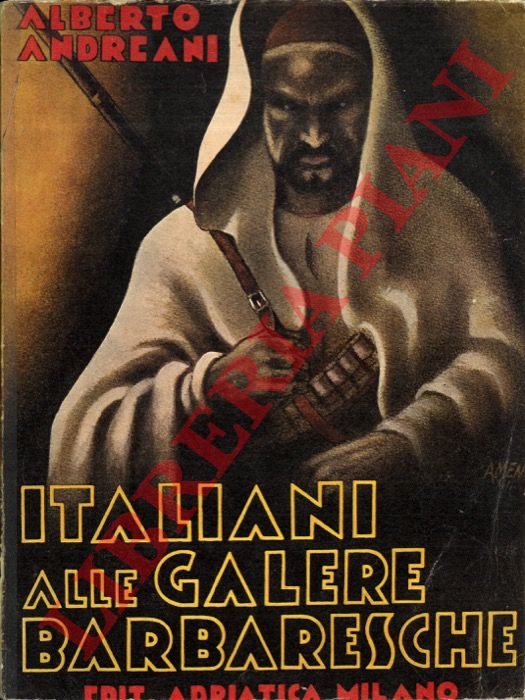 ANDREANI Alberto - - Italiani alle galere barbaresche.