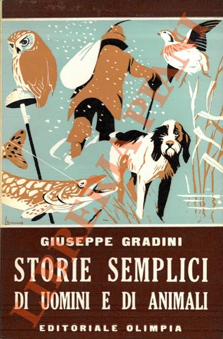 GRADINI Giuseppe - - Storie semplici di uomini e di animali.