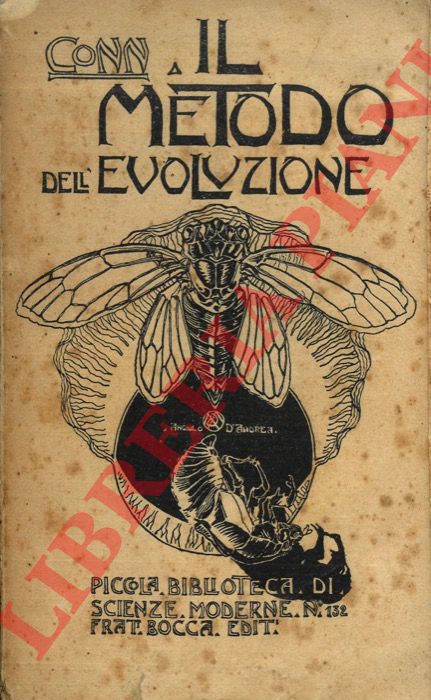CONN H. W. -  - Il metodo dell'evoluzione: esposizione delle condizioni della scienza presente per rapporto alla questione delle leggi e delle forze che hanno prodotto l'origine delle specie.