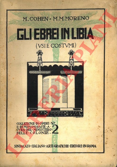 COHEN M. -  - Gli Ebrei in Libia. Usi e costumi. Tradotto e annotato da Martino Mario Moreno.