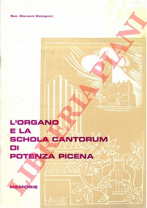 COTOGNINI Giovanni - - L'organo e la Schola Cantorum di Potenza Picena. Memorie.