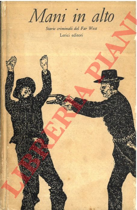 COOK D.J. - - Mani in alto. Storie criminali del Far West.