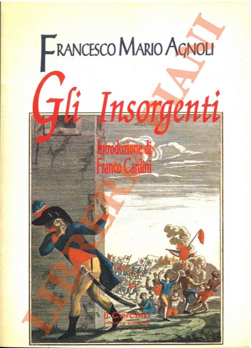AGNOLI Francesco Mario - - Gli insorgenti.