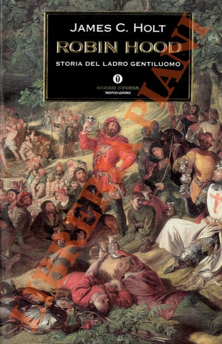 HOLT James C. - - Robin Hood. Storia del ladro gentiluomo.
