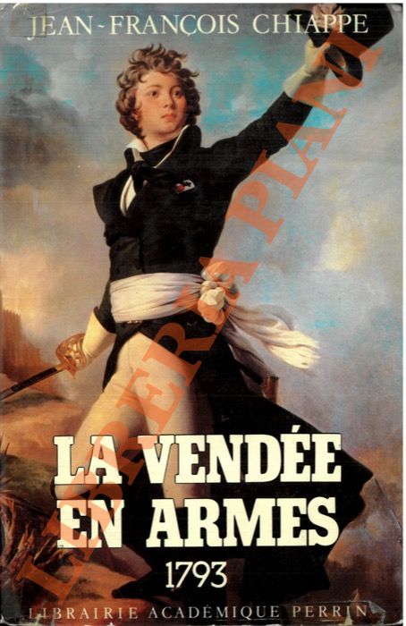 CHIAPPE Jean-Franois - - La Vende en armes. 1793.
