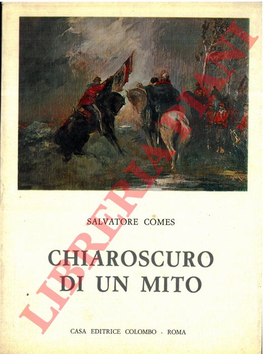 COMES Salvatore - - Chiaroscuro di un mito. Note sulla letteratura garibaldina.