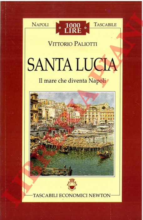 PALIOTTI Vittorio - - Santa Lucia. Il mare che diventa Napoli.