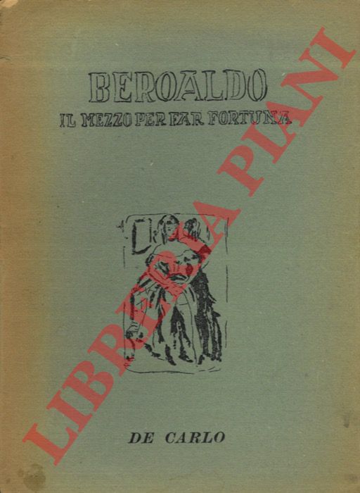 BEROALDO (di Verville) - - Il mezzo per fare fortuna.