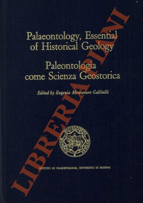 (MONTANARO GALLITELLI Eugenia) - - Paleontologia come scienza geostorica - Paleontology, Essential of Historical Geology.
