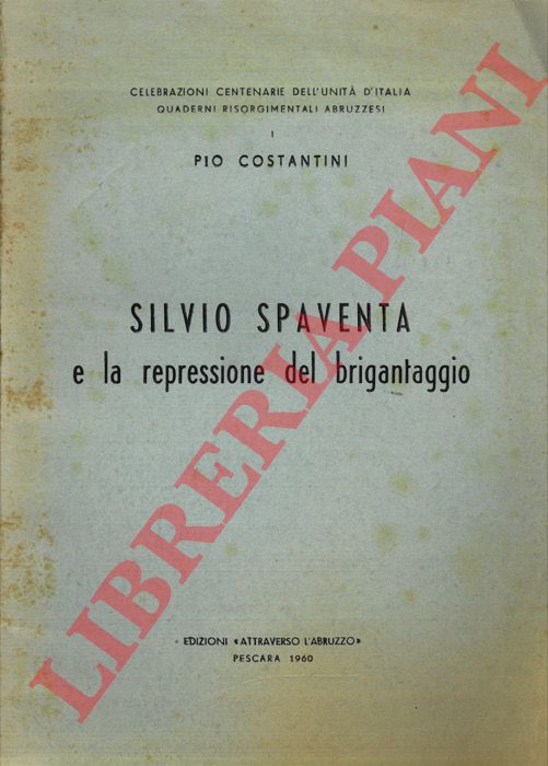 COSTANTINI Pio - - Silvio Spaventa e la repressione del brigantaggio.