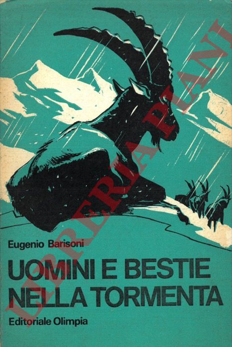 BARISONI Eugenio - - Uomini e bestie nella tormenta. Terza edizione. Illustrazioni di Dino Perco.