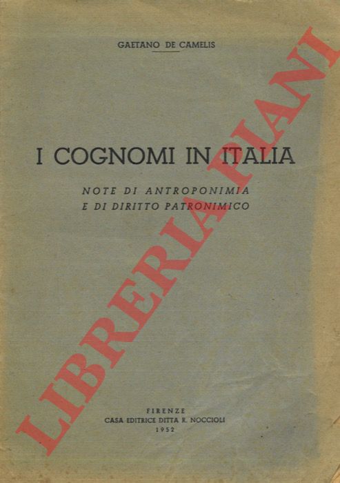 DE CAMELIS Gaetano - - I cognomi in Italia. Note di antroponimia e di diritto patronimico.