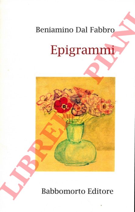 DAL FABBRO Beniamino - - Epigrammi.