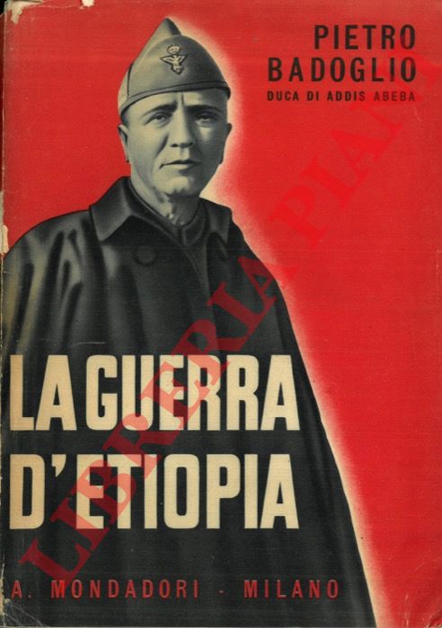BADOGLIO Pietro - - La guerra d'Etiopia. Con prefazione del Duce.