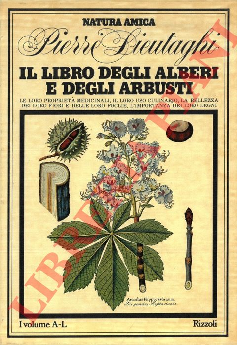 LIEUTAGHI Pierre - - Il libro degli alberi e degli arbusti. Le loro propriet medicinali, il loro uso culinario, la bellezza dei loro fiori e delle loro foglie, l'importanza dei loro legni.