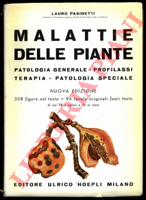 PASINETTI Lauro - - Malattie delle piante. Patologia generale - profilassi - terapia - patologia speciale. Nuova edizione.