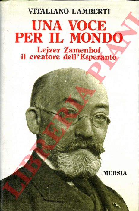 LAMBERTI Vitaliano - - Una voce per il mondo. Lejzer Zamenhof il creatore dell'esperanto.