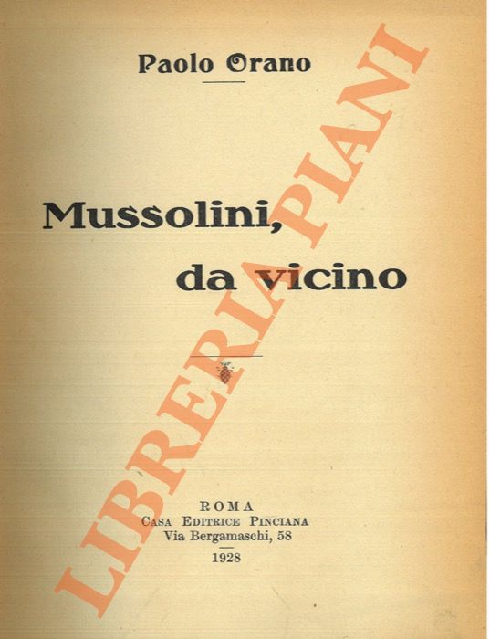 ORANO Paolo - - Mussolini, da vicino.