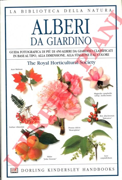 Royal Horticultural Society - - Alberi da giardino. Guida fotografica di pi di 450 alberi da giardino classificati in base al tipo, alla dimensione, alla stagione e al colore.