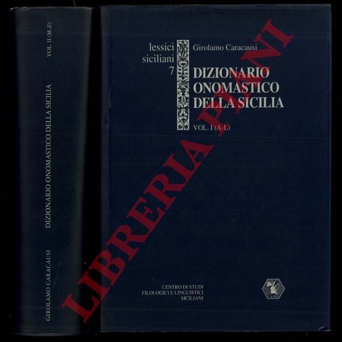 CARACAUSI Girolamo - - Dizionario onomastico della Sicilia. Repertorio storico-etimologico di nomi di famiglia e di luogo.