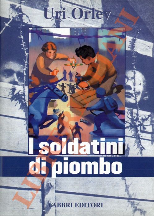 ORLEY Uri - - I soldatini di piombo.