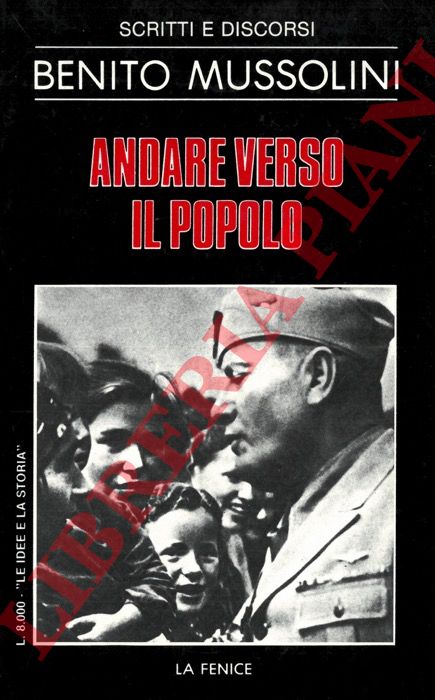 MUSSOLINI Benito - - Andare verso il popolo.