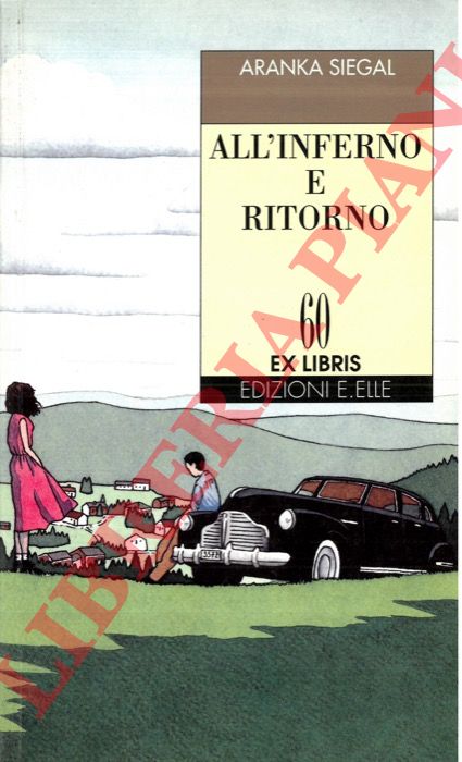 SIEGAL Aranka - - All'inferno e ritorno.
