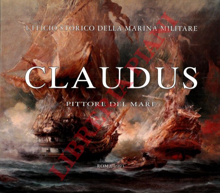 (BEMBO P. - MERCADANTE A. - GAY F.) - - Claudus. Pittore del mare.
