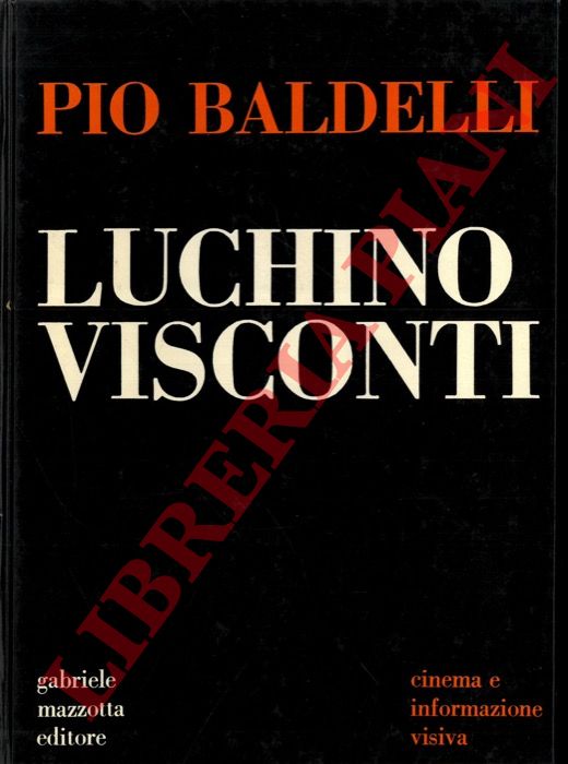 BALDELLI Pio - - Luchino Visconti.