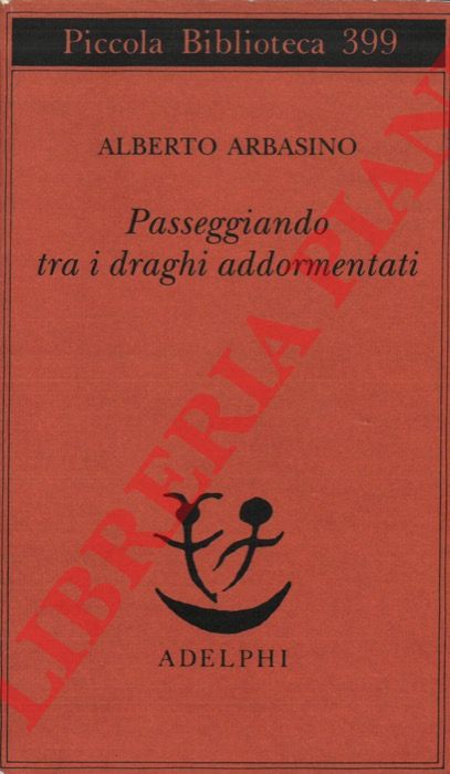 ARBASINO Alberto - - Passeggiando tra i draghi addormentati.