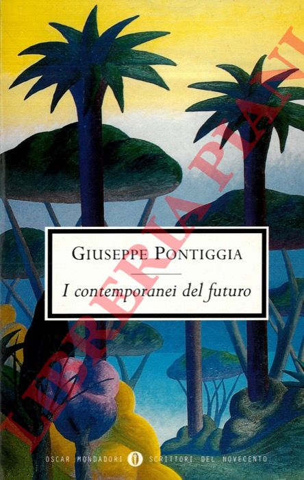 PONTIGGIA Giuseppe - - I contemporanei del futuro.