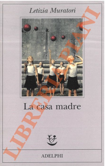 MURATORI Letizia - - La casa madre.