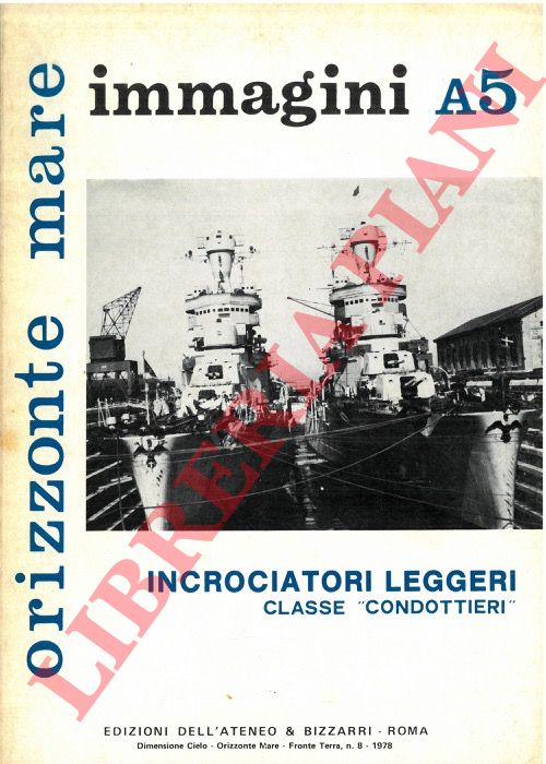 BARGONI Franco - - Incrociatori leggeri. Classe 'Condottieri'.