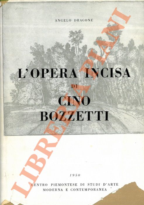 DRAGONE Angelo - - L'opera incisa di Cino Bozzetti.