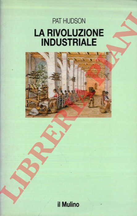 HUDSON Pat - - La rivoluzione industriale.