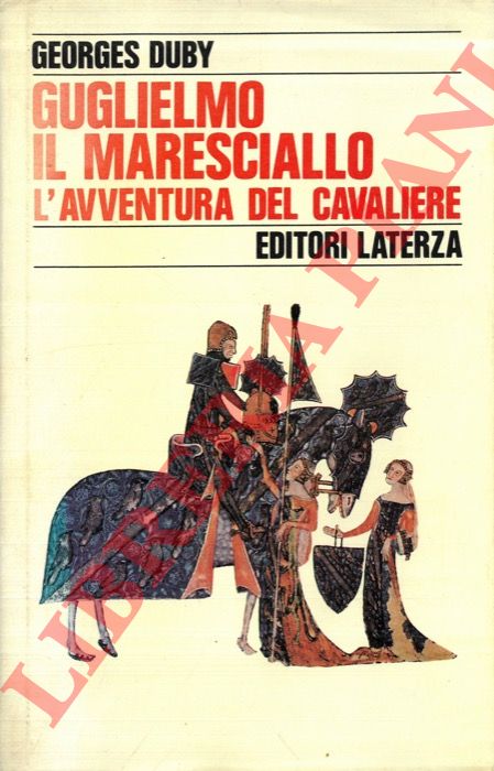 DUBY Georges - - Guglielmo il maresciallo. L'avventura del cavaliere.