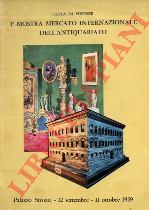 - - Prima Mostra Mercato Internazionale dell'Antiquariato. Firenze - Palazzo Strozzi. 12 Settembre - 11 Ottobre 1959.