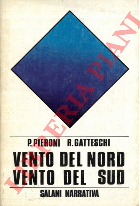 PIERONI Piero - GATTESCHI Riccardo - - Vento del Nord, vento del Sud.